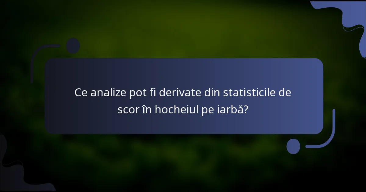 Ce analize pot fi derivate din statisticile de scor în hocheiul pe iarbă?