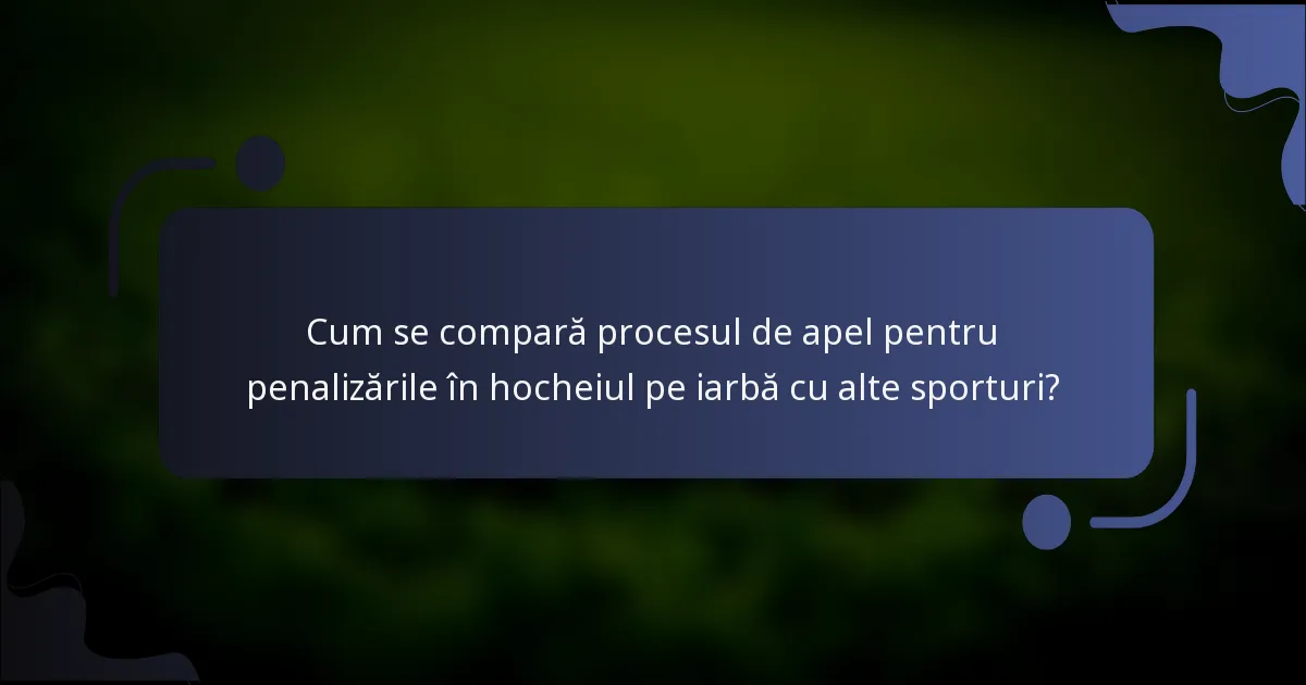 Cum se compară procesul de apel pentru penalizările în hocheiul pe iarbă cu alte sporturi?